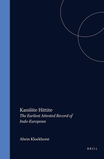 Kanisite Hittite: The Earliest Attested Record of Indo-European