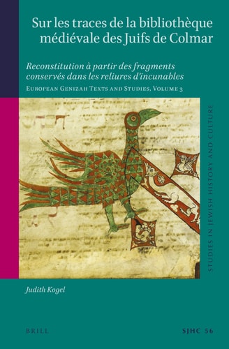 Sur Les Traces de la Bibliothèque Médiévale Des Juifs de Colmar Reconstitution À Partir Des Fragments Conservés Dans Les Reliures D'incunables