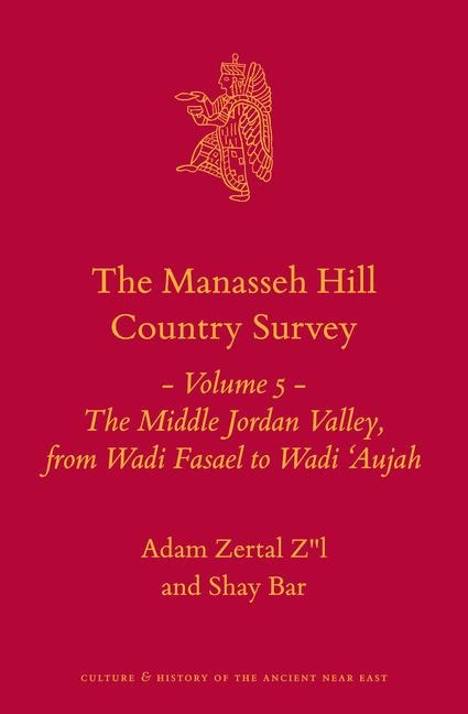 The Manasseh Hill Country Survey Volume 5: The Middle Jordan Valley, from Wadi Fasael to Wadi 'Aujah