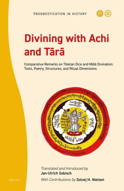 Divining with Achi and T&#257;r&#257;: Comparative Remarks on Tibetan Dice and M&#257;l&#257; Divination: Tools, Poetry, Structures, and Ritual Dimensions