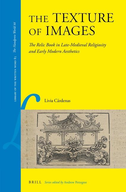 The Texture of Images: The Relic Book in Late-Medieval Religiosity and Early Modern Aesthetics