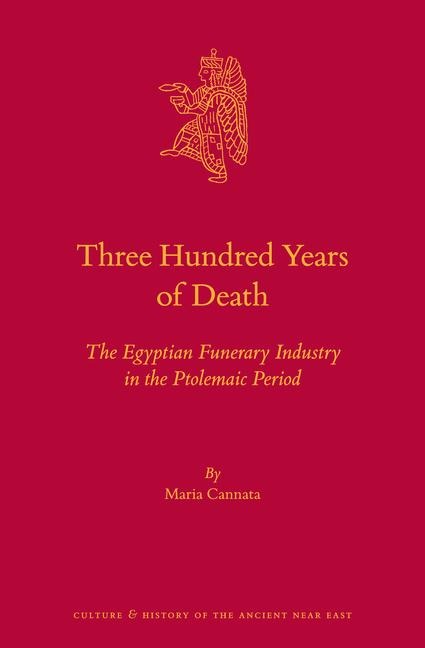 Three Hundred Years of Death: The Egyptian Funerary Industry in the Ptolemaic Period
