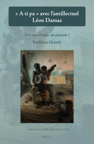 "A Ti Pa" Avec L'antillectuel Léon Damas Vers Une France Décoloniale?