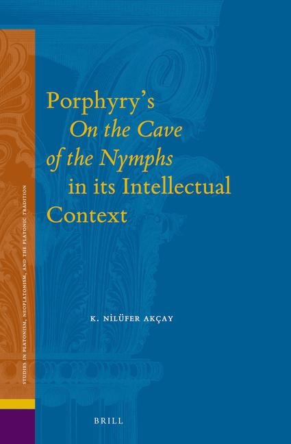 Porphyry's on the Cave of the Nymphs in Its Intellectual Context