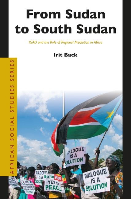 From Sudan to South Sudan: Igad and the Role of Regional Mediation in Africa