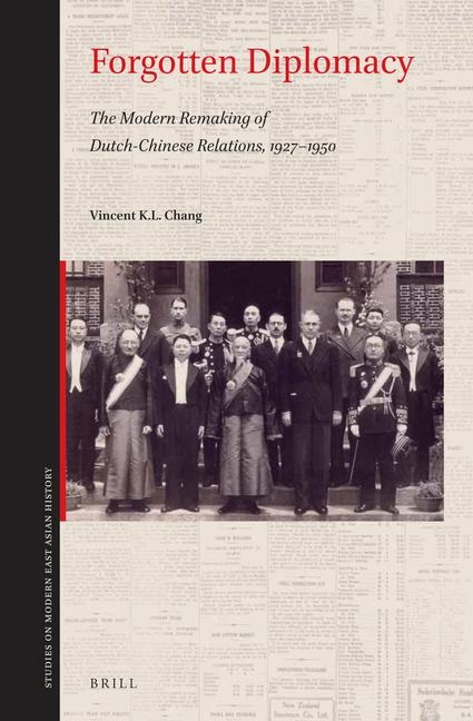 Forgotten Diplomacy: The Modern Remaking of Dutch-Chinese Relations, 1927-1950