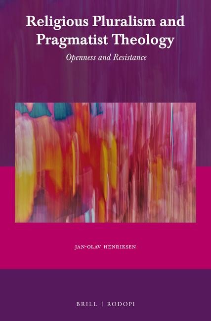 Religious Pluralism and Pragmatist Theology: Openness and Resistance