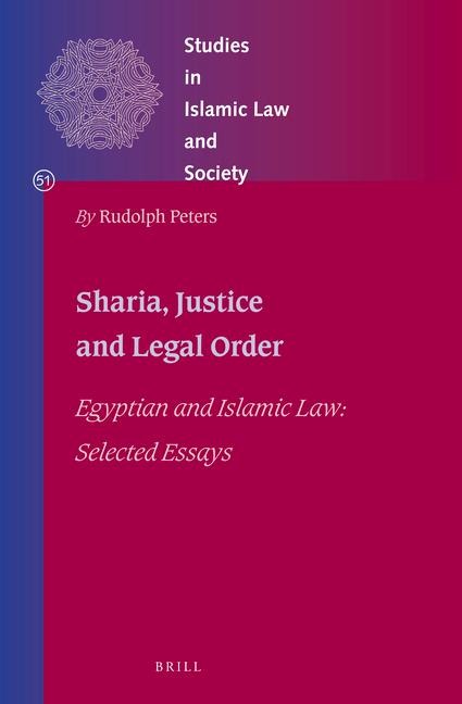 Shari&#703;a, Justice and Legal Order: Egyptian and Islamic Law: Selected Essays