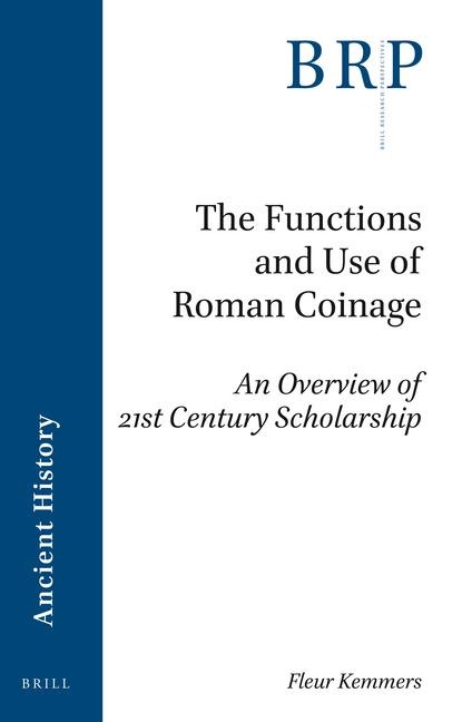 The Functions and Use of Roman Coinage: An Overview of 21st Century Scholarship