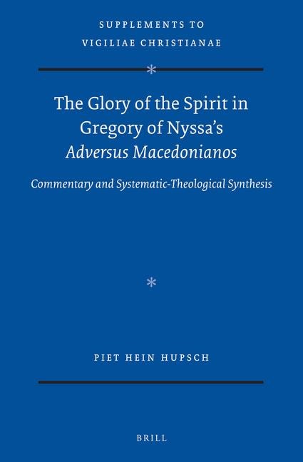 The Glory of the Spirit in Gregory of Nyssa's Adversus Macedonianos: Commentary and Systematic-Theological Synthesis