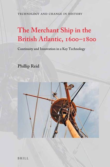 The Merchant Ship in the British Atlantic, 1600-1800: Continuity and Innovation in a Key Technology