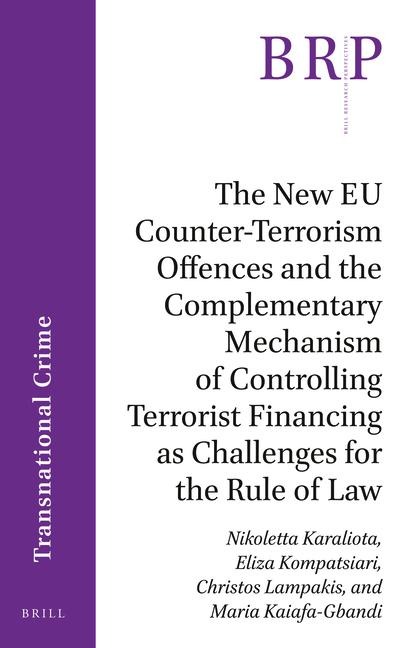 The New EU Counter-Terrorism Offences and the Complementary Mechanism of Controlling Terrorist Financing as Challenges for the Rule of Law