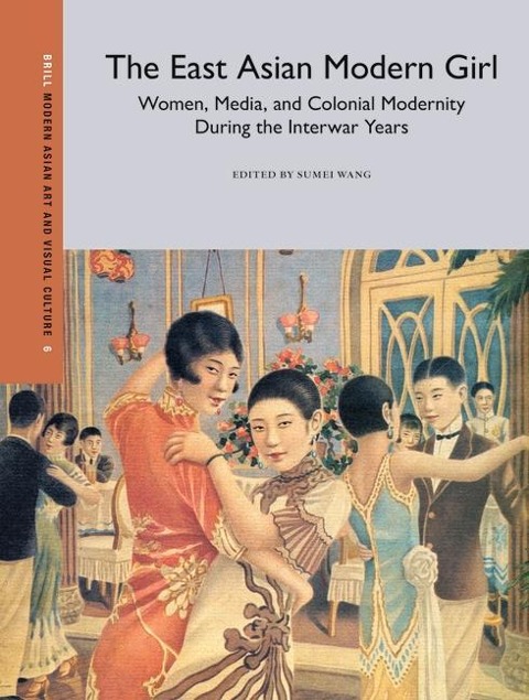 The East Asian Modern Girl: Women, Media, and Colonial Modernity During the Interwar Years