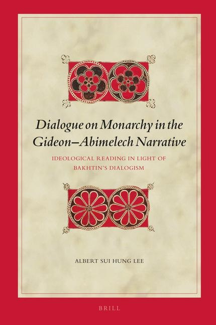 Dialogue on Monarchy in the Gideon-Abimelech Narrative: Ideological Reading in Light of Bakhtin's Dialogism