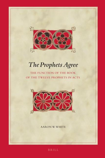 The Prophets Agree: The Function of the Book of the Twelve Prophets in Acts