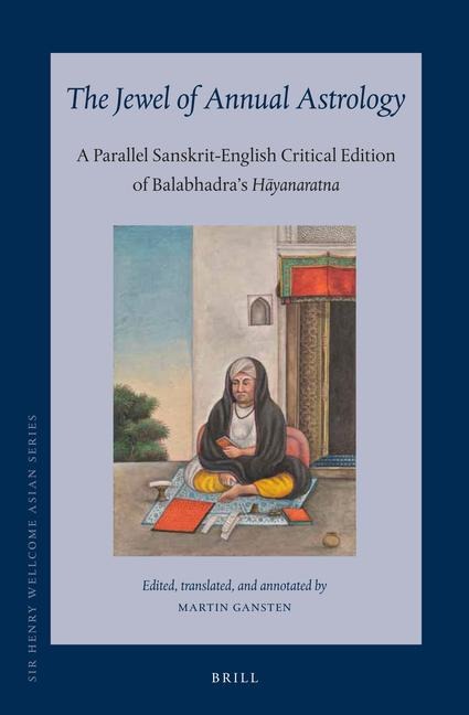 The Jewel of Annual Astrology: A Parallel Sanskrit-English Critical Edition of Balabhadra's H&#257;yanaratna