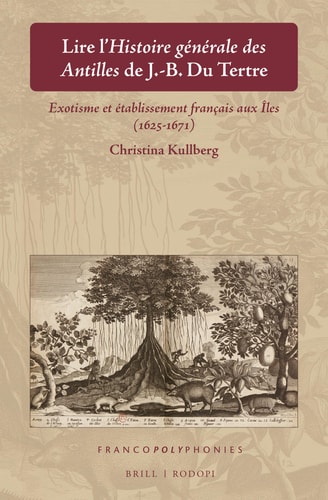 Lire L'histoire Générale Des Antilles de J.-B. Du Tertre Exotisme Et Établissement Français Aux Îles (1625-1671)
