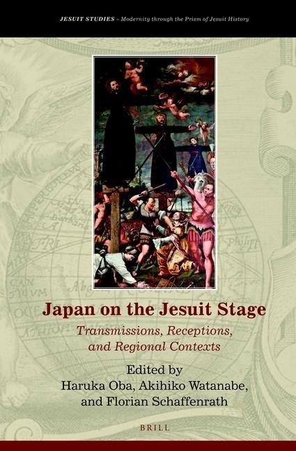 Japan on the Jesuit Stage: Transmissions, Receptions, and Regional Contexts