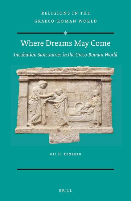 Where Dreams May Come (2 Vol. Set): Incubation Sanctuaries in the Greco-Roman World