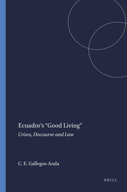 Ecuador's "Good Living": Crises, Discourse and Law