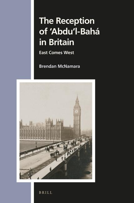The Reception of 'Abdu'l-Bahá in Britain: East Comes West