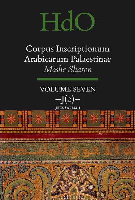Corpus Inscriptionum Arabicarum Palaestinae, Volume Seven: J (2) Jerusalem 1