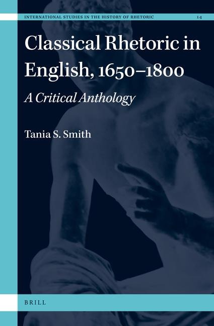 Classical Rhetoric in English, 1650-1800: A Critical Anthology