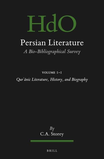 Persian Literature, a Bio-Bibliographical Survey: Volume I.1: Qur&#702;&#257;nic Literature, History, and Biography