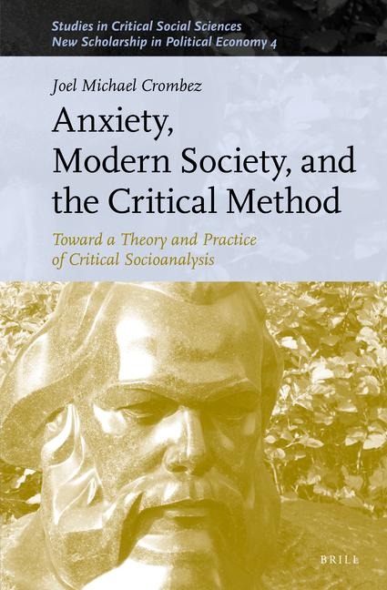 Anxiety, Modern Society, and the Critical Method: Toward a Theory and Practice of Critical Socioanalysis