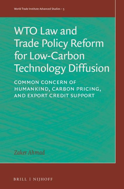 Wto Law and Trade Policy Reform for Low-Carbon Technology Diffusion: Common Concern of Humankind, Carbon Pricing, and Export Credit Support