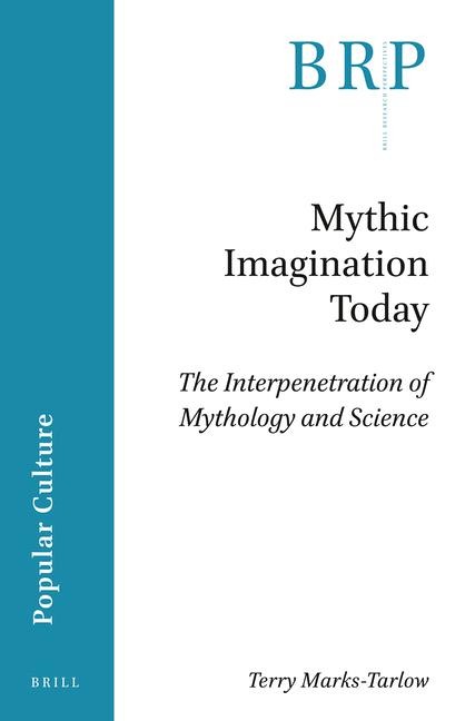 Mythic Imagination Today: The Interpenetration of Mythology and Science