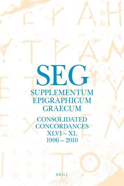 Supplementum Epigraphicum Graecum. Consolidated Concordances for Volumes XLVI - LX (1996 - 2010)