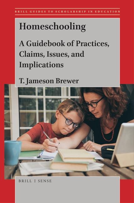 Homeschooling: A Guidebook of Practices, Claims, Issues, and Implications