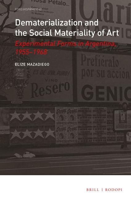 Dematerialization and the Social Materiality of Art: Experimental Forms in Argentina, 1955-1968