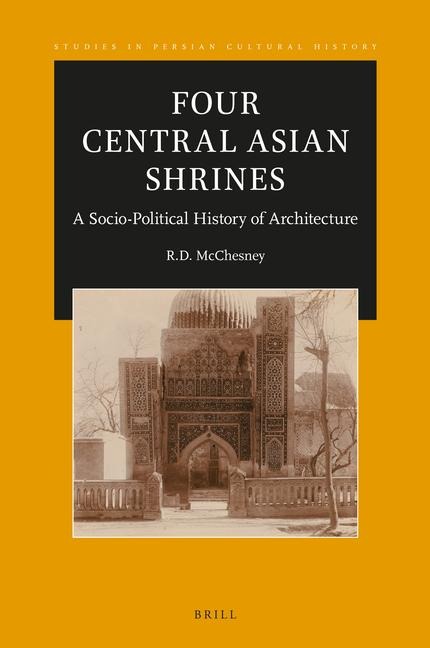 Four Central Asian Shrines: A Socio-Political History of Architecture