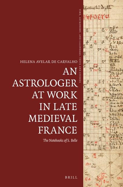 An Astrologer at Work in Late Medieval France: The Notebooks of S. Belle
