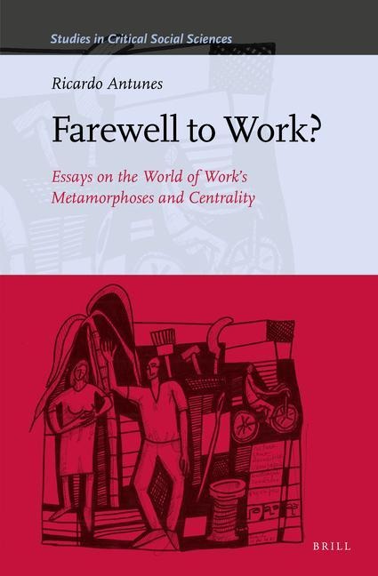 Farewell to Work?: Essays on the World of Work's Metamorphoses and Centrality