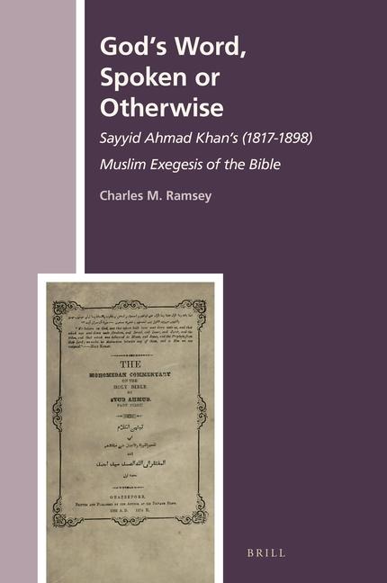 Gods Word, Spoken or Otherwise: Sayyid Ahmad Khans (1817-1898) Muslim Exegesis of the Bible
