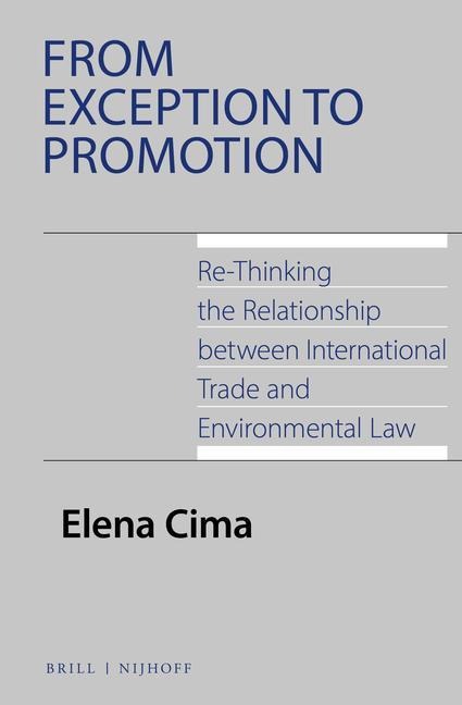 From Exception to Promotion: Re-Thinking the Relationship Between International Trade and Environmental Law