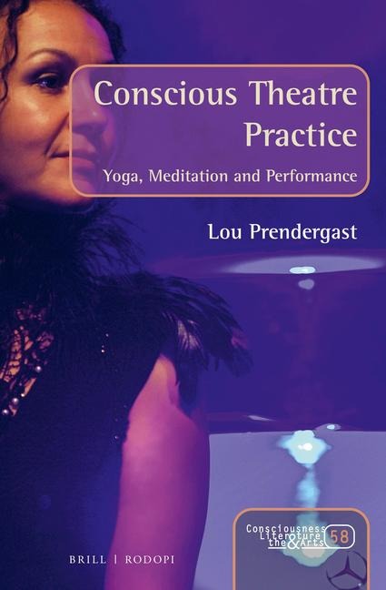 Conscious Theatre Practice: Yoga, Meditation and Performance