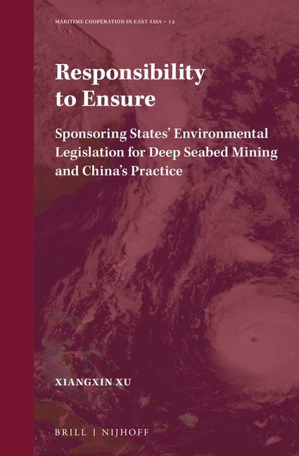 Responsibility to Ensure: Sponsoring States' Environmental Legislation for Deep Seabed Mining and China's Practice