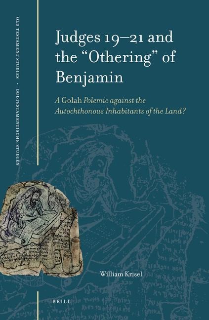 Judges 19-21 and the "Othering" of Benjamin: A Golah Polemic Against the Autochthonous Inhabitants of the Land?