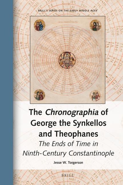 The Chronographia of George the Synkellos and Theophanes: The Ends of Time in Ninth-Century Constantinople