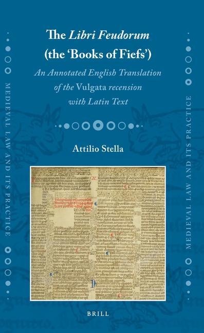The Libri Feudorum (the 'Books of Fiefs'): An Annotated English Translation of the Vulgata Recension with Latin Text