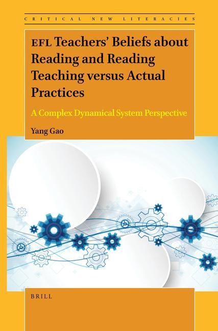 EFL Teachers' Beliefs about Reading and Reading Teaching Versus Actual Practices: A Complex Dynamical System Perspective