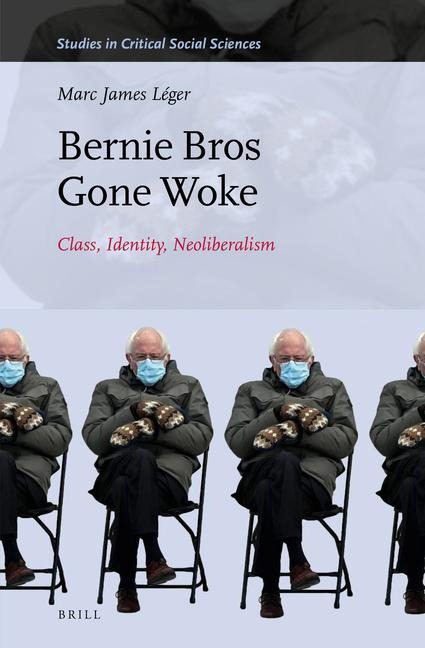 Bernie Bros Gone Woke: Class, Identity, Neoliberalism