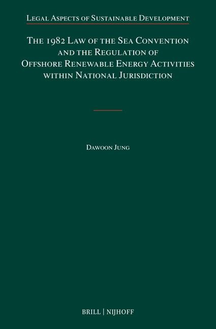 The 1982 Law of the Sea Convention and the Regulation of Offshore Renewable Energy Activities Within National Jurisdiction