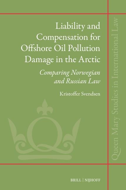 Liability and Compensation for Offshore Oil Pollution Damage in the Arctic: Comparing Norwegian and Russian Law