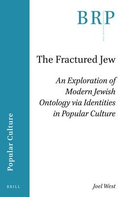 The Fractured Jew: An Exploration of Modern Jewish Ontology Via Identities in Popular Culture