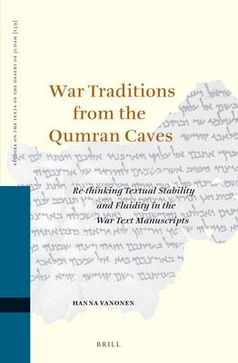 War Traditions from the Qumran Caves: Re-Thinking Textual Stability and Fluidity in the War Text Manuscripts